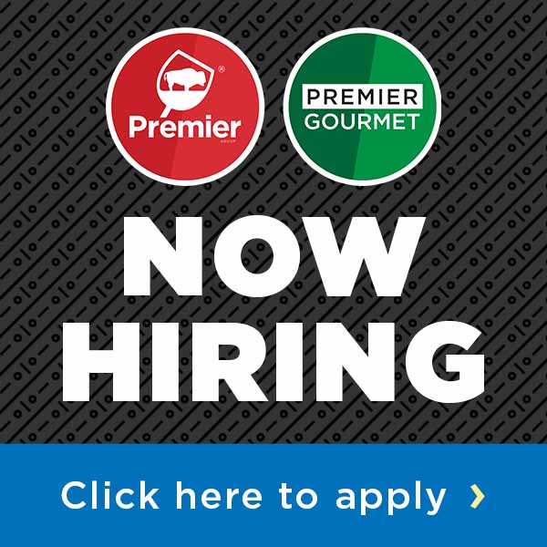 Now Hiring! Apply for a job at Premier or Premier Gourmet!